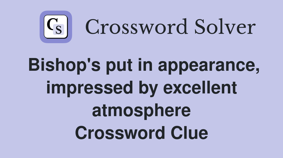 put in appearance, impressed by excellent atmosphere